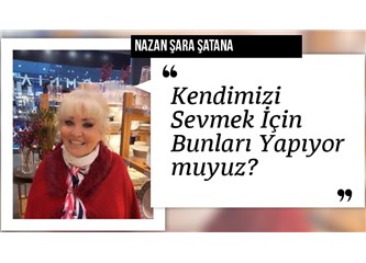 Kendimizi Sevmek İçin Bunları Yapıyor muyuz?