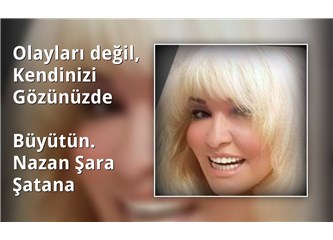 Olayları Değil, Kendinizi Gözünüzde Büyütün.