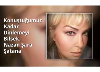 Konuştuğumuz Kadar Dinlemeyi Bilsek